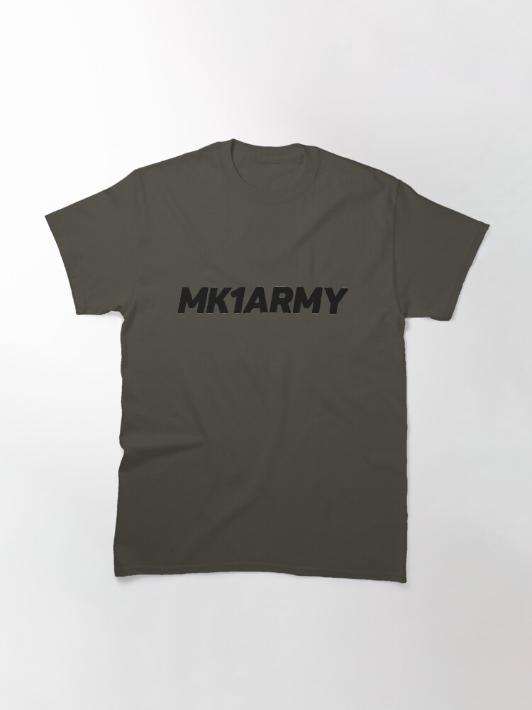 Alternate view of MK1 Army // For the MK1 enthusiasts Classic T-Shirt