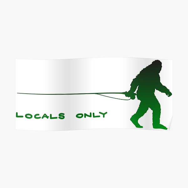 Yeti Fly Fishing Fish Locals Only Sasquatch Big Foot Green Poster