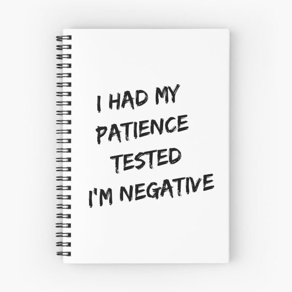 Item preview, I HAD MY PATIENCE TESTED. I AM NEGATIVE! GIFT IDEA designed and sold by JamesandLuis.