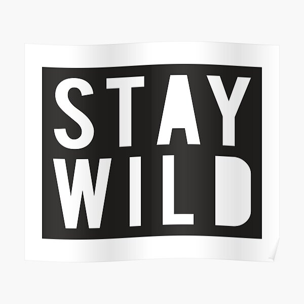 Stay Wild Poster
