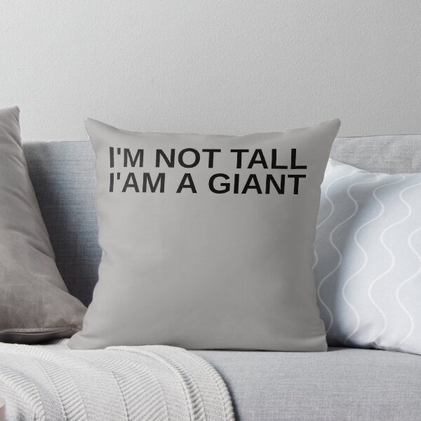 Item preview, I'm Not Tall I'am A Giant  designed and sold by HiddenStar02.