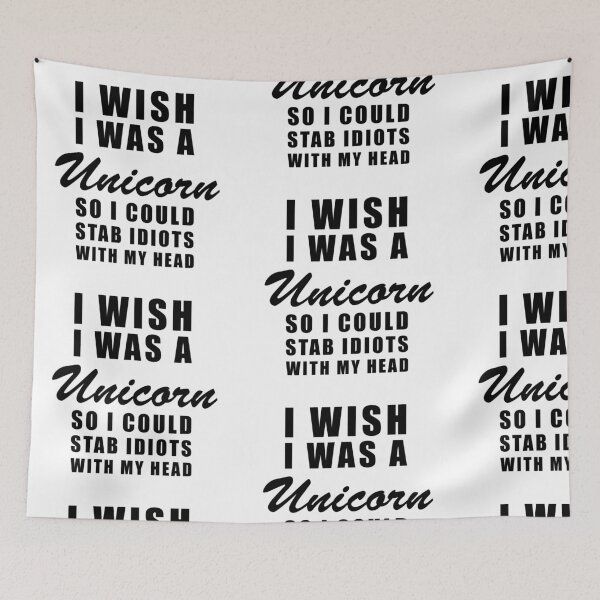 Item preview, I WISH I WAS A UNICORN! SO I COULD STAB IDIOTS! designed and sold by JamesandLuis.