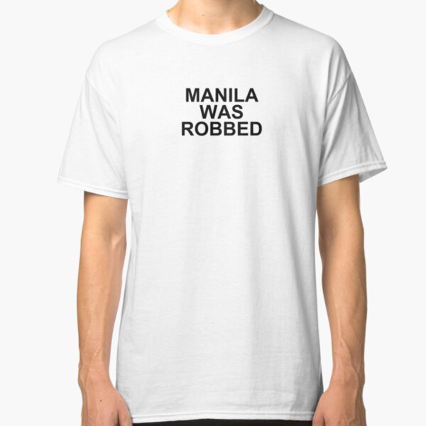 MANILA WAS ROBBED SLOGAN TEE Classic T-Shirt