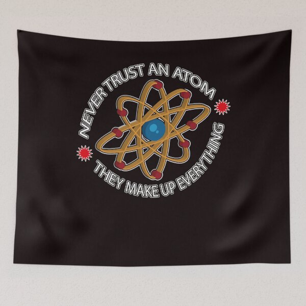 Item preview, Never Trust An Atom Make Up Everything Funny Chemistry Science Electron Proton Neutron designed and sold by kimberlyjensen.