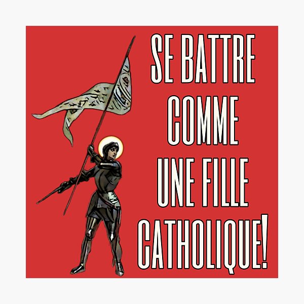Jeanne d'Arc - Se battre comme une fille Catholique Photographic Print