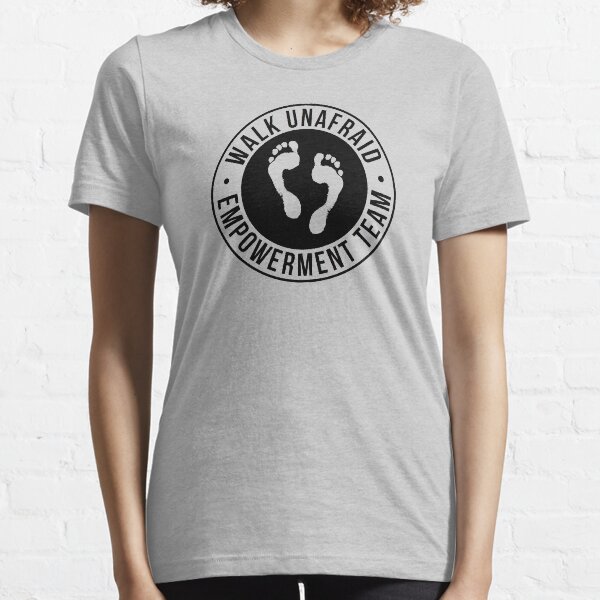 Walk Unafraid Empowerment Team Essential T-Shirt