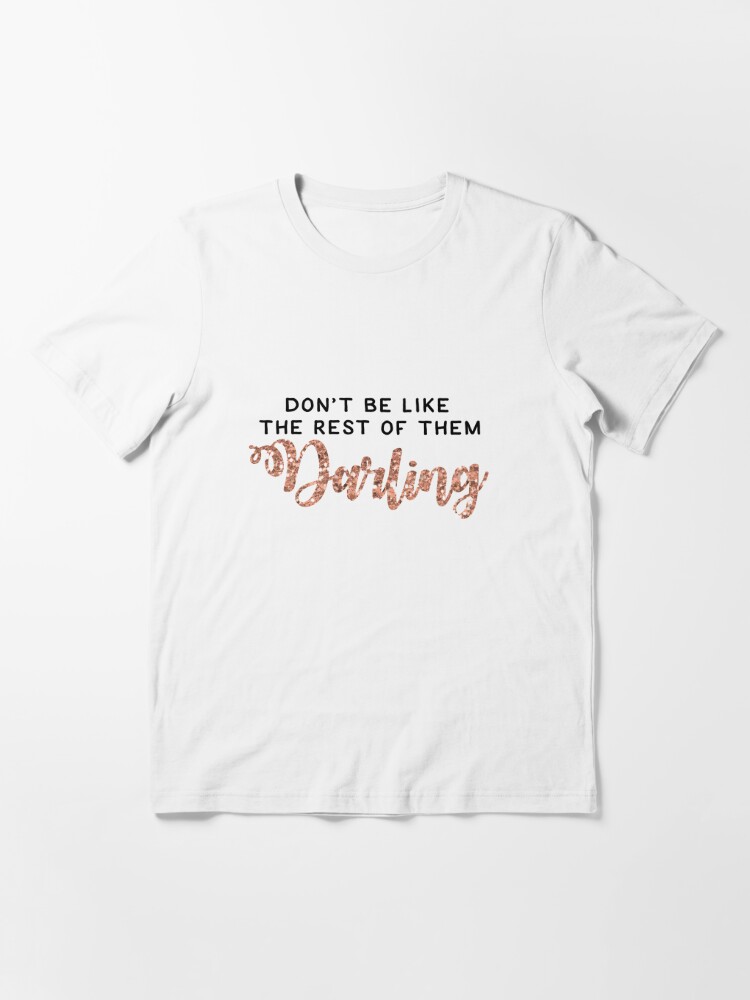 Don't Be Like the Rest of them Darling Coco Chanel Quote Essential T-Shirt  for Sale by marydesignhouse