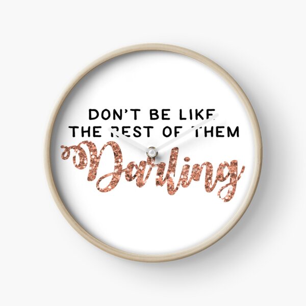"Don't Be Like the Rest of them Darling" Coco Chanel Quote Clock