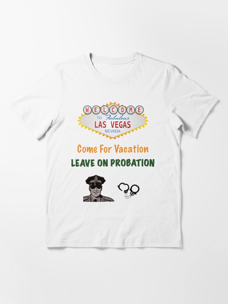 Las Vegas: Come For Vacation, Leave On Probation