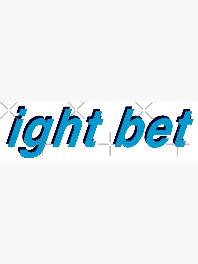 Ight Bet Gold Greeting Card for Sale by Nemo312