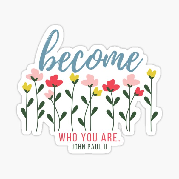 Item preview, Become Who You Are- JPII designed and sold by No Little Things.
