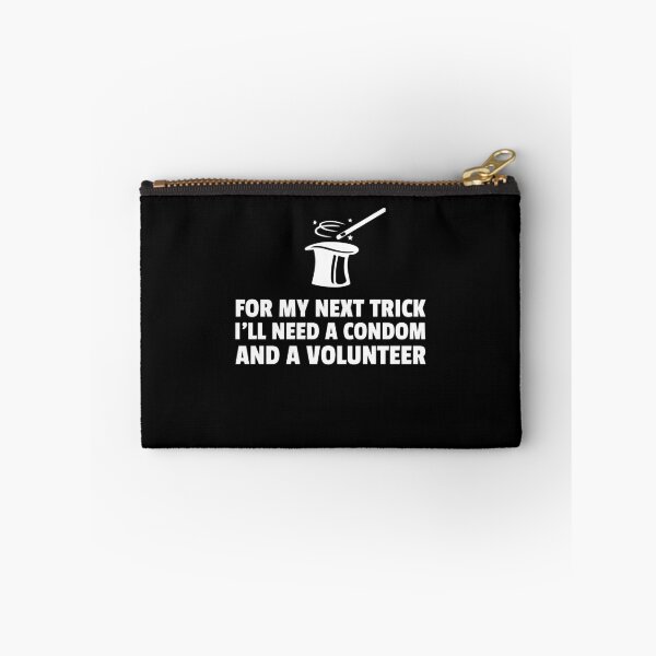 Item preview, For My Next Trick I'Ll Need A Condom Volunteer Funny Print designed and sold by noirty.