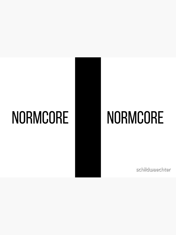 NORMCORE white HARDCORE NORMAL von schildwaechter