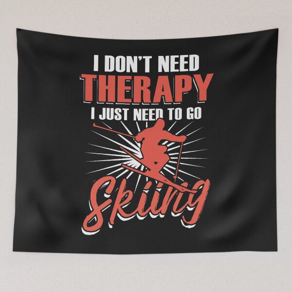 Item preview, I do not need therapy I just need to go skiing designed and sold by dtino.