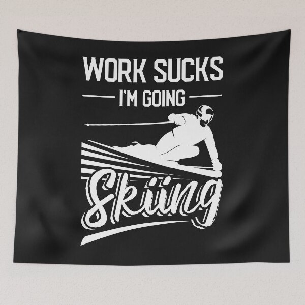 Item preview, Work sucks I'm going skiing designed and sold by dtino.