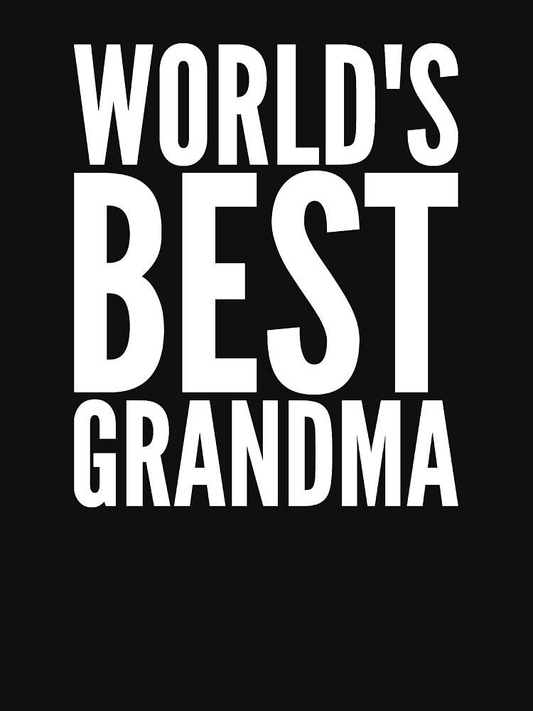 Worlds Best Grandma T Shirt For Sale By Alexmichel91 Redbubble