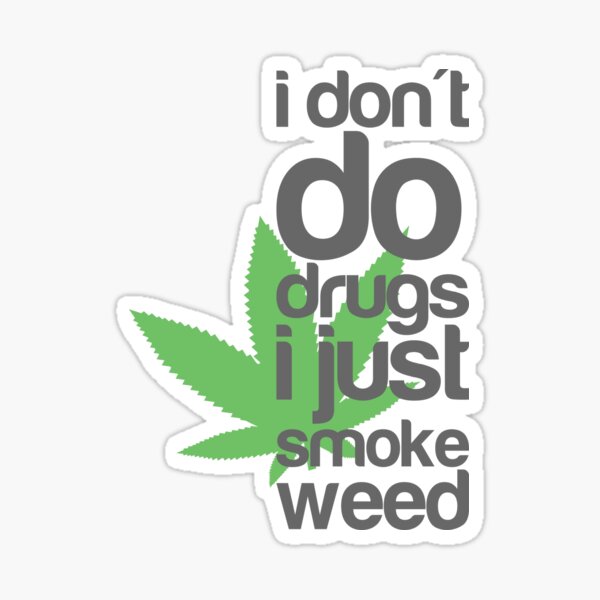 Item preview, I don't do drugs I just smoke weed designed and sold by MegaLawlz.