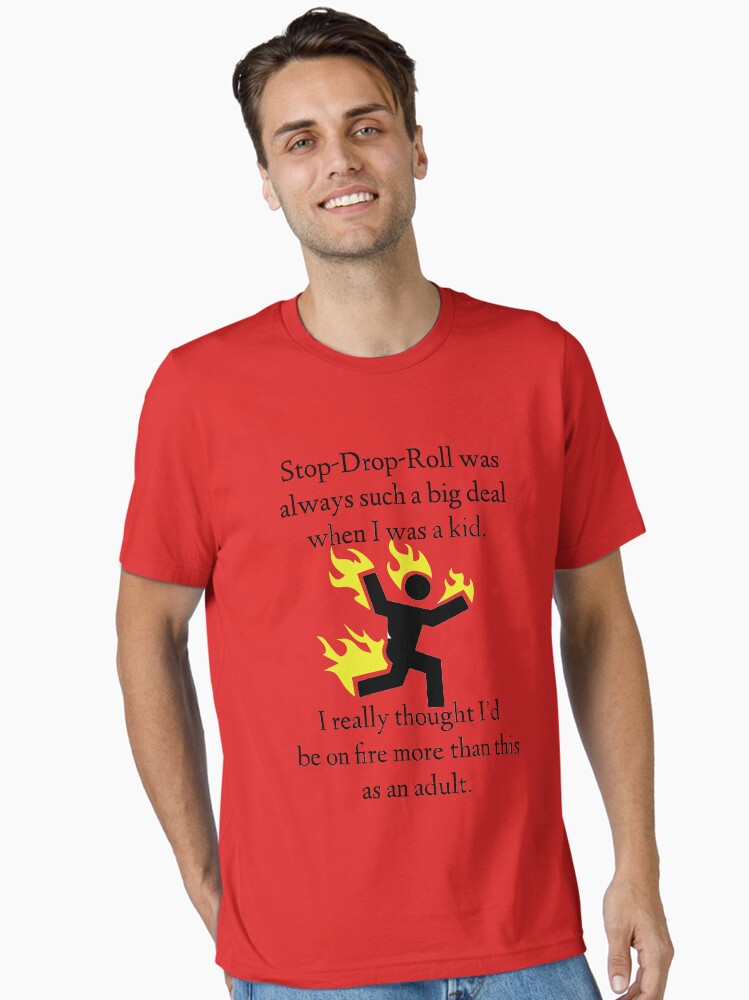Stop Drop Roll T-Shirt