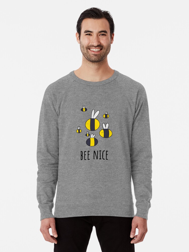 Bee nice bee kind bee happy bee thankful bee joyful cheer happy thoughts good vibes gift present ideas Lightweight Sweatshirt