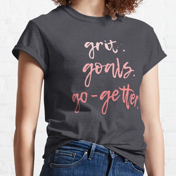 Go-getter | Goal Getter Shirt Classic T-Shirt
