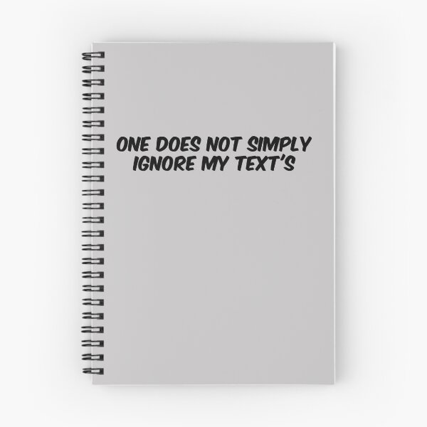 Item preview, One Does Not Simply Ignore My Text's  designed and sold by HiddenStar02.
