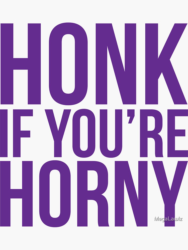 Honk If Youre Horny Sticker For Sale By Megalawlz Redbubble