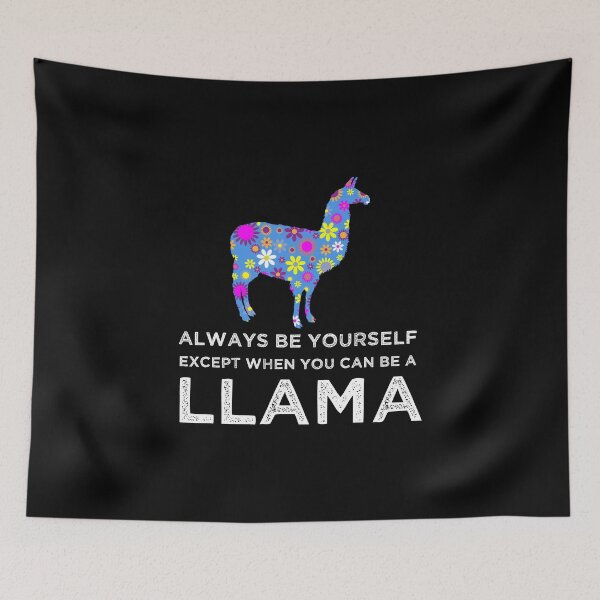 Item preview, Always Be Yourself Except When You Can Be A Llama - Unique Floral Gifts designed and sold by cartba.