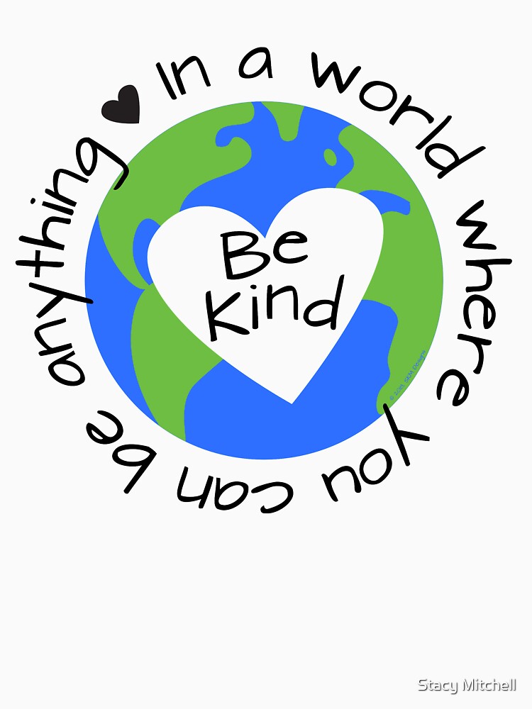Be kind to the world