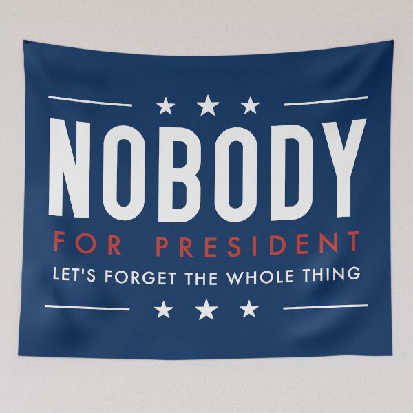 Item preview, Nobody for President designed and sold by IncognitoMode.