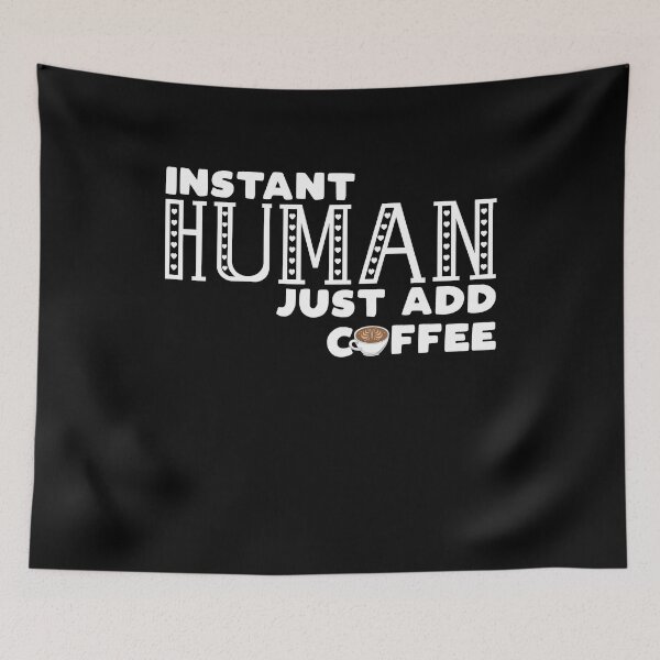 Item preview, Instant Human Just Add Coffee designed and sold by Basti09.