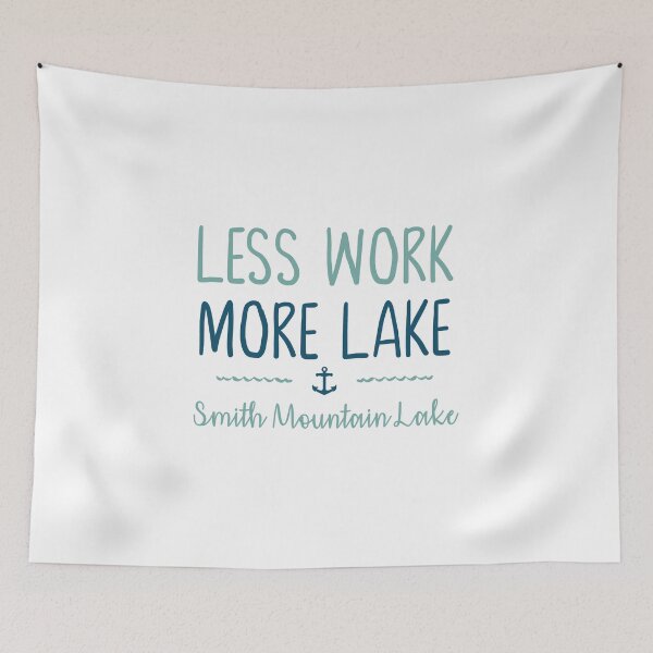 Item preview, Less Work More Lake - Smith Mountain Lake designed and sold by GCVentures.