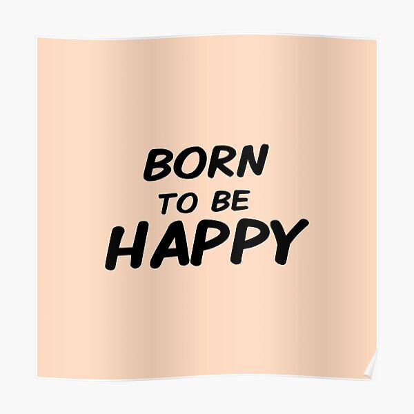 Born to be happy