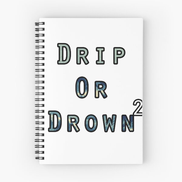 Item preview, Drip Or Drown II designed and sold by FabloFreshcoBar.