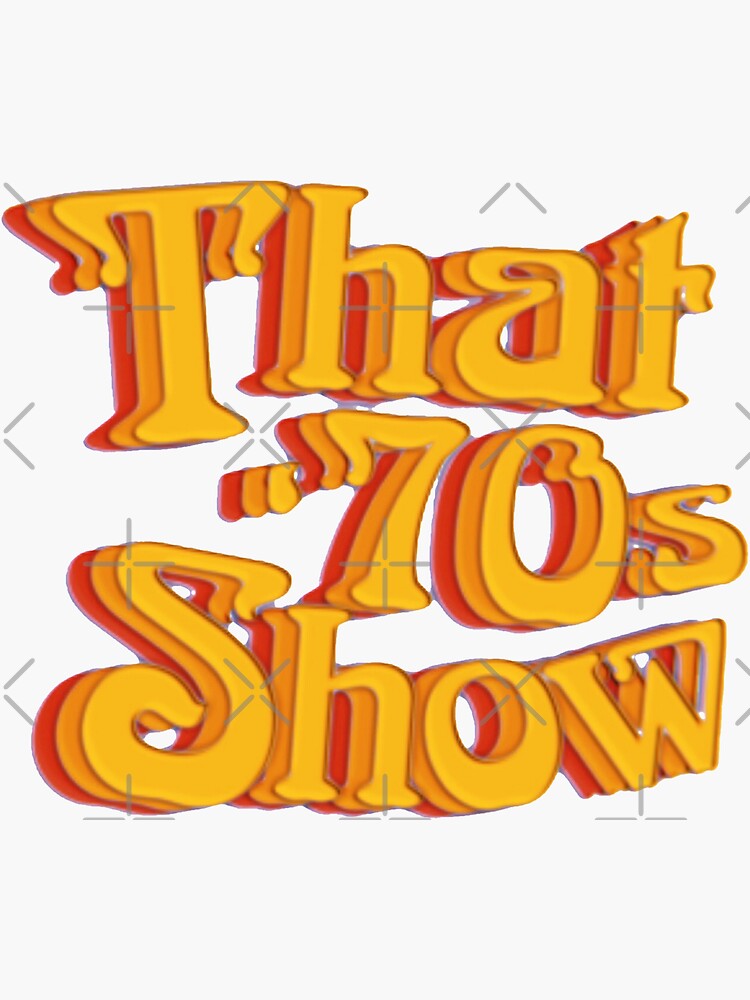 That 70s Show Sticker For Sale By Pac1227 Redbubble   Bg,f8f8f8 Flat,750x,075,f Pad,750x1000,f8f8f8.u1 