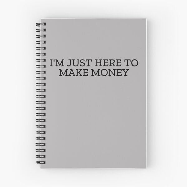 Item preview, I'm Just Here To Make Money designed and sold by HiddenStar02.