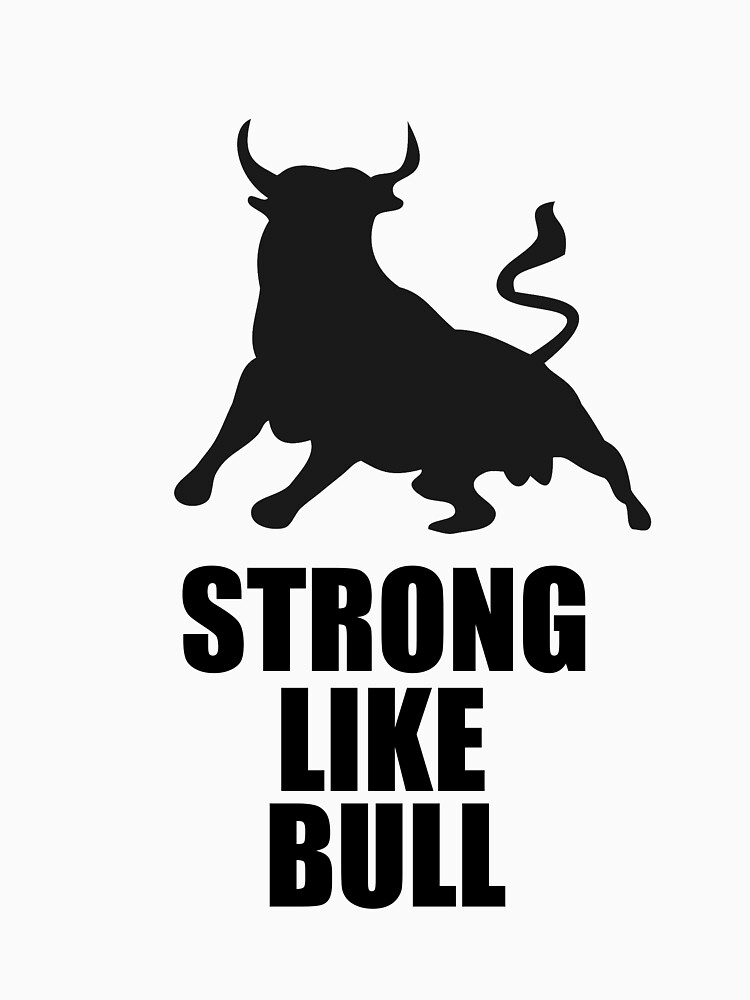 Strong Like Bull T Shirt For Sale By Mandarinolive Redbubble Strong T Shirts Bull T