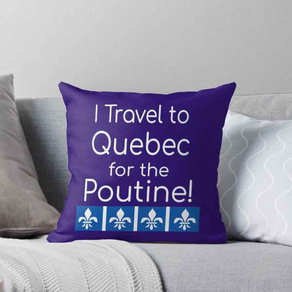 Item preview, I Travel to Quebec for the Poutine! designed and sold by sweetpea73.