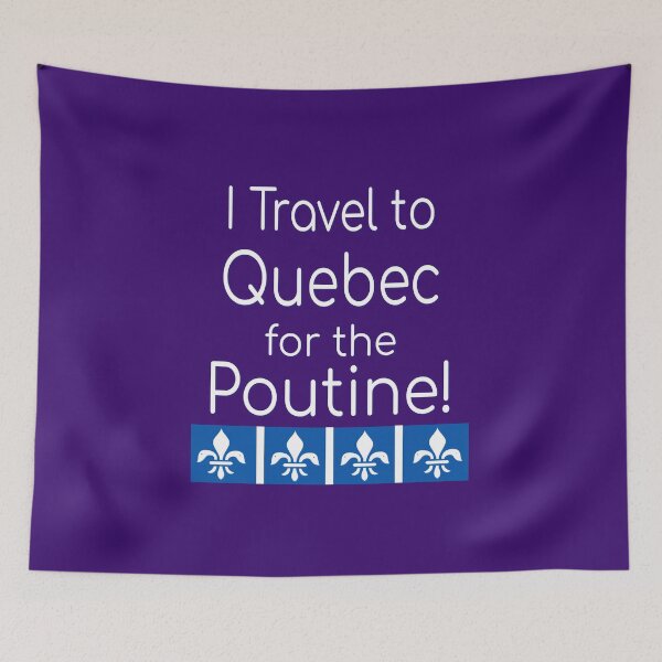 Item preview, I Travel to Quebec for the Poutine! designed and sold by sweetpea73.