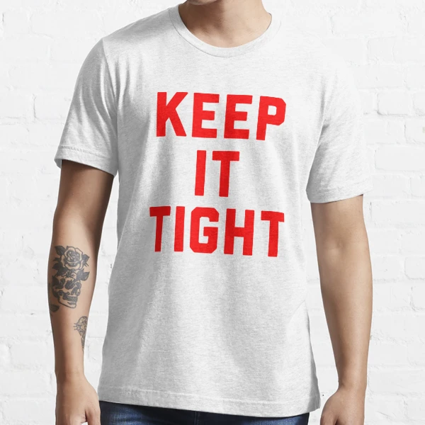 Keep It Tight | Essential T-Shirt