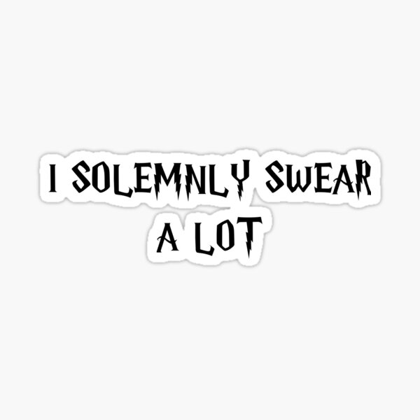 I solemnly swear a lot Sticker