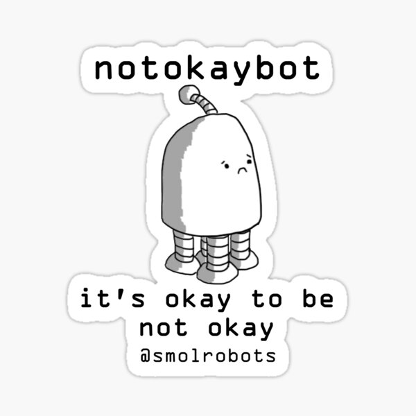 Notokaybot - it's okay to be not okay Sticker