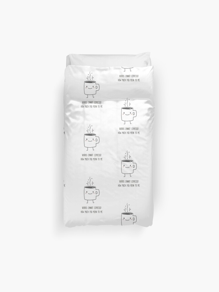 Words Cannot Espresso How Much You Mean To Me Pun Duvet Cover