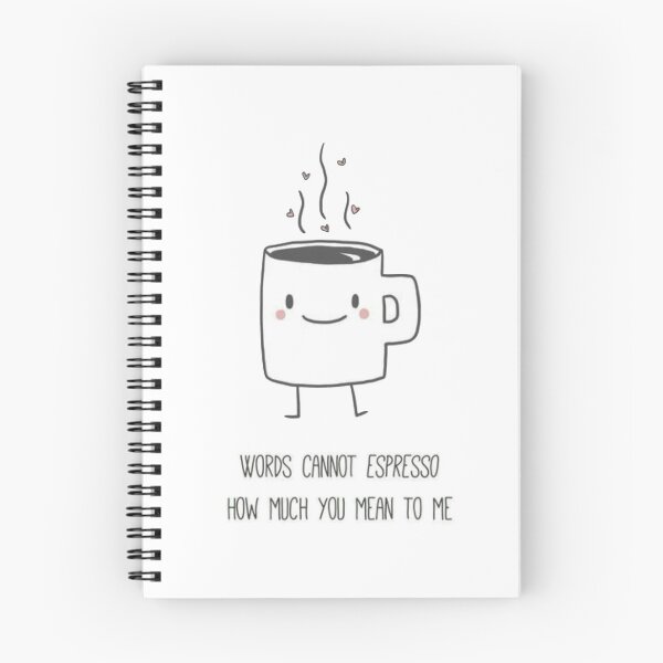 Item preview, words cannot espresso how much you mean to me | Pun designed and sold by Ellenaia.