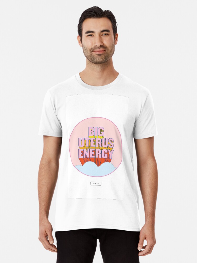 big uterus energy shirt
