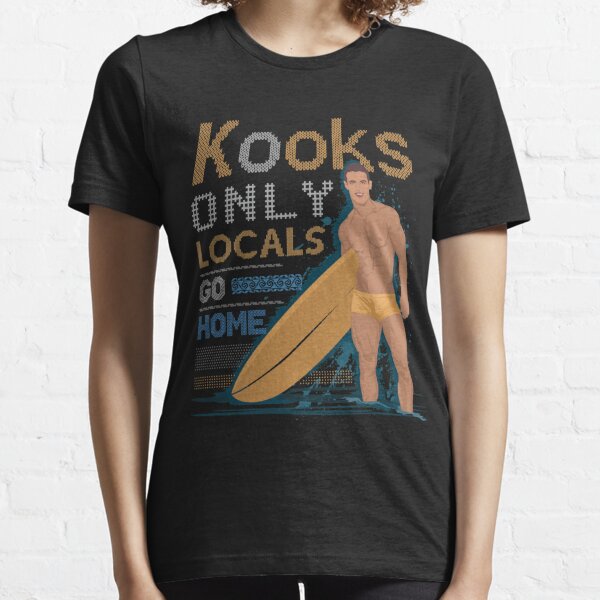 kooks only no locals shirt