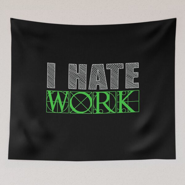 Item preview, I hate work! designed and sold by VisionairsClub.