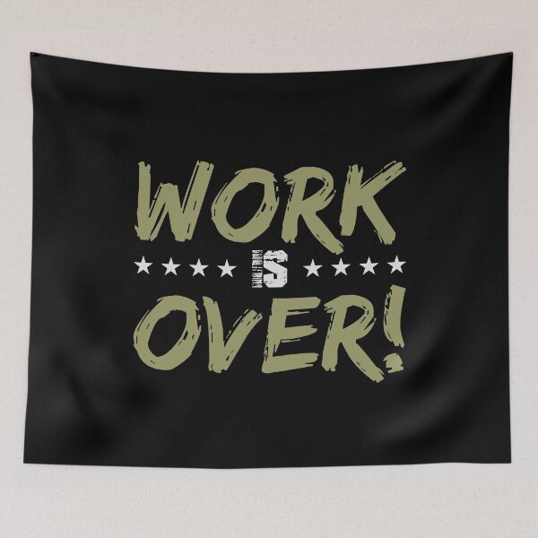 Item preview, Work is over! designed and sold by VisionairsClub.
