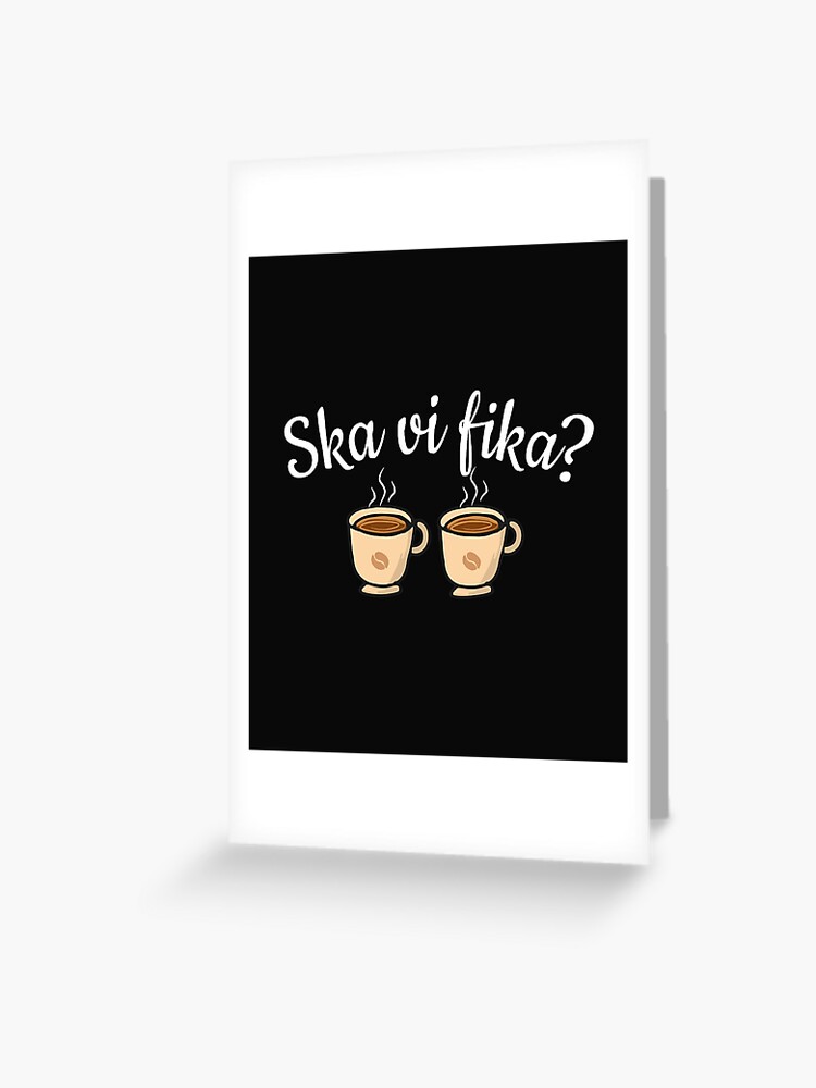 Ska Vi Fika? (Shall We Have Coffee?) Swedish T-Shirt Ska Vi Fika? (Shall We Have Coffee?) Swedish T-Shirt