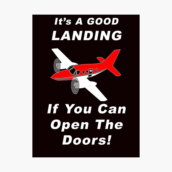 It's A Good Landing ---- If You Can Open The Doors! Photographic Print