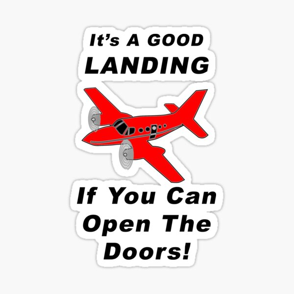 It's A Good Landing ---- If You Can Open The Doors! Sticker
